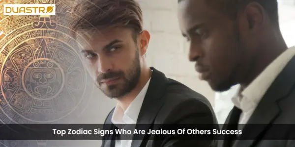 Top Zodiac Signs Who Are Jealous Of Others Success